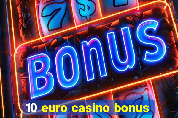 10 euro casino bonus