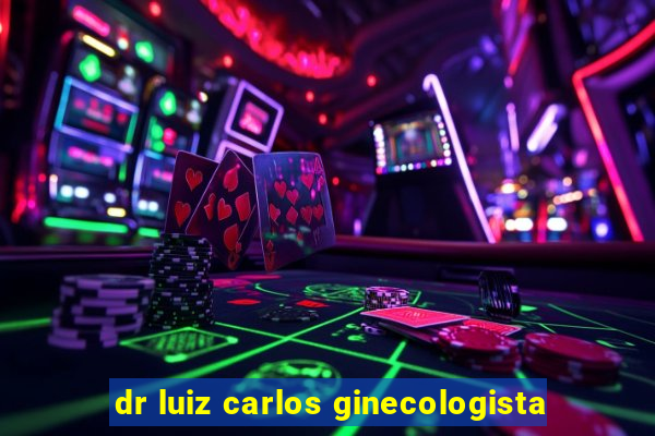 dr luiz carlos ginecologista