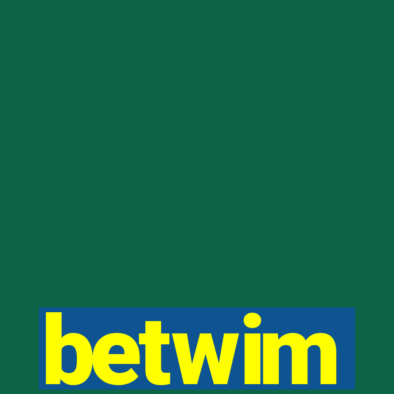 betwim