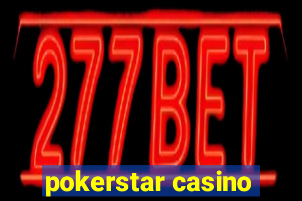 pokerstar casino