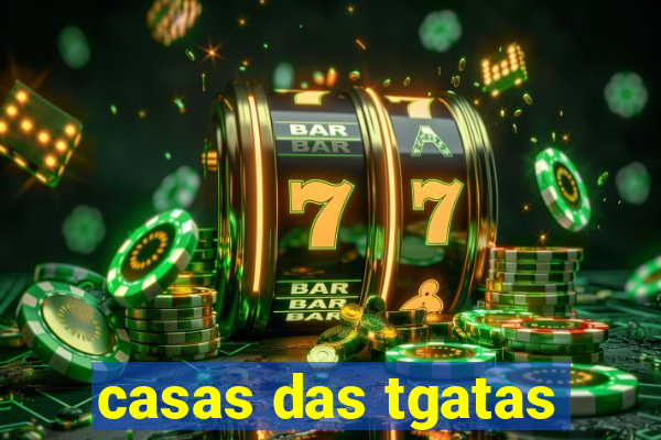 casas das tgatas