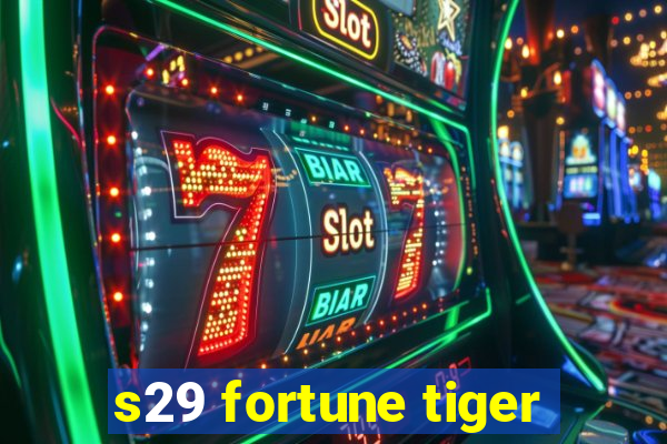 s29 fortune tiger