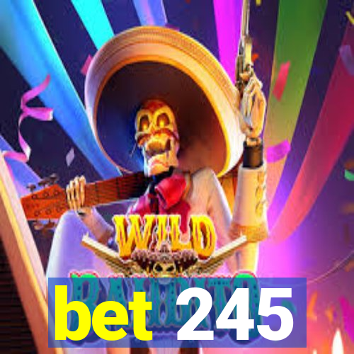 bet 245