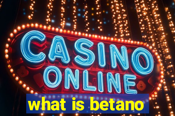 what is betano