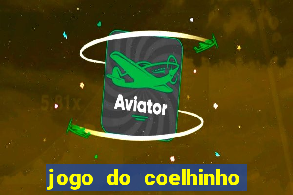 jogo do coelhinho para ganhar dinheiro