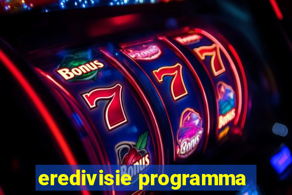 eredivisie programma