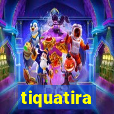 tiquatira