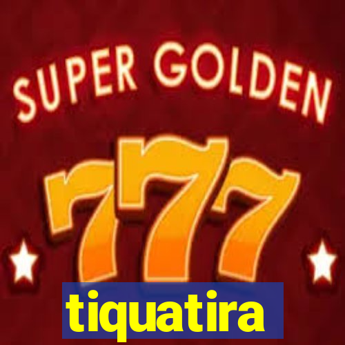 tiquatira