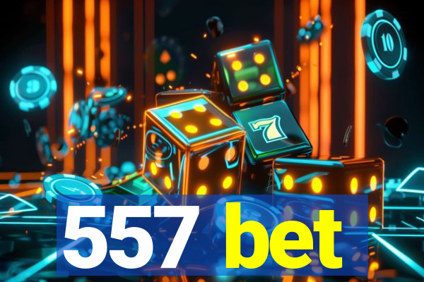 557 bet