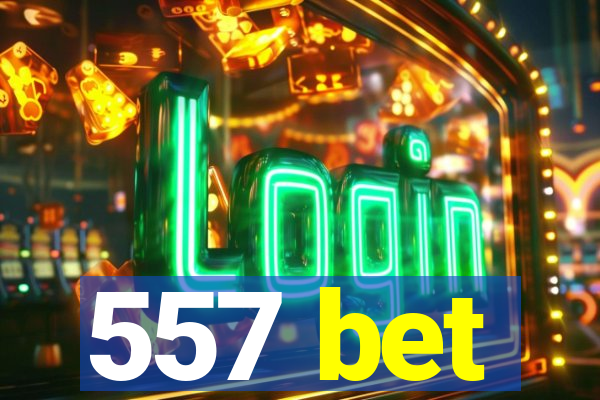 557 bet