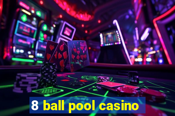 8 ball pool casino