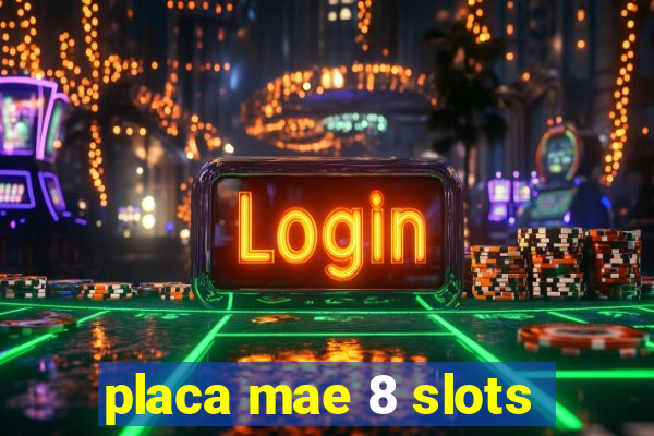 placa mae 8 slots