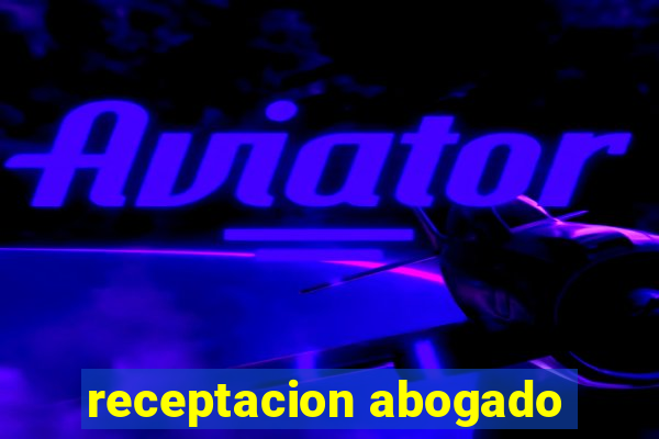 receptacion abogado