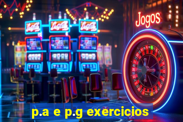 p.a e p.g exercicios