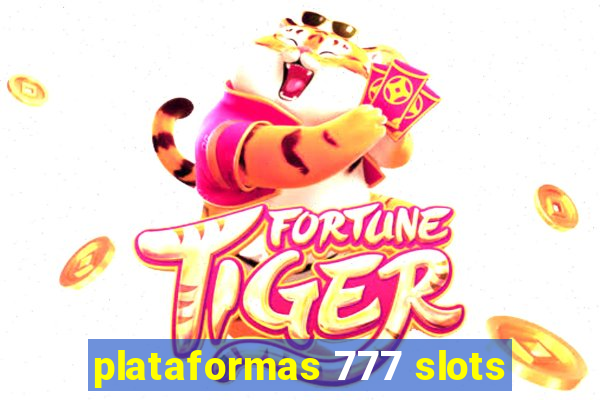 plataformas 777 slots