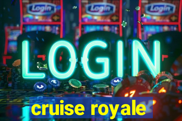 cruise royale