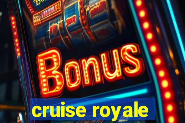 cruise royale