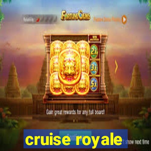 cruise royale