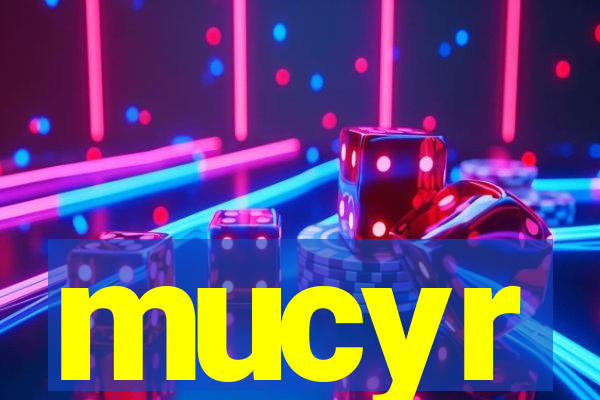 mucyr