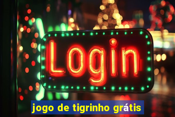 jogo de tigrinho grátis