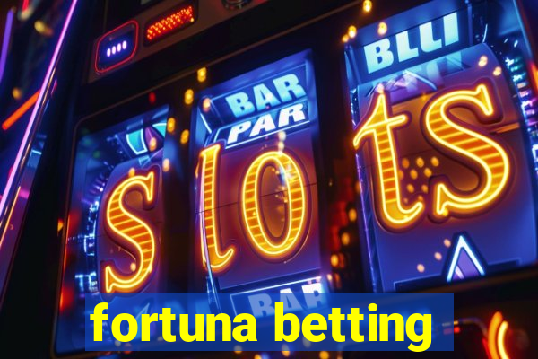 fortuna betting