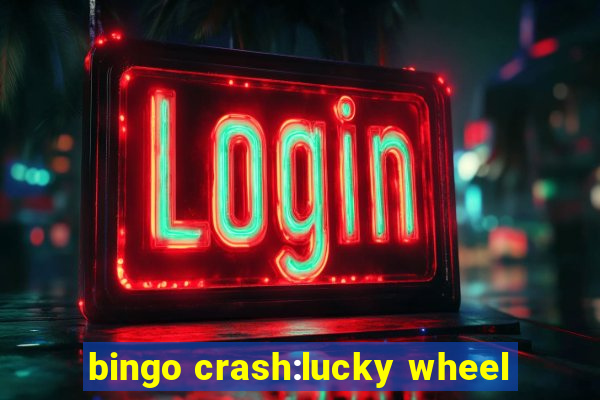 bingo crash:lucky wheel