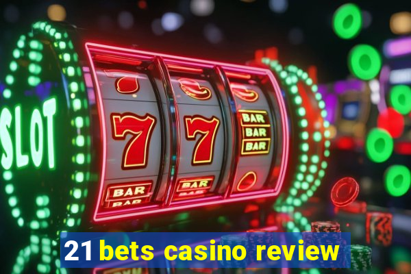 21 bets casino review