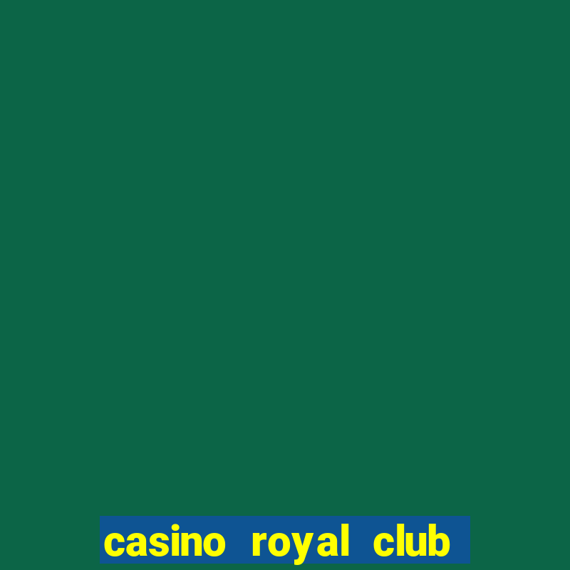 casino royal club no deposit bonus