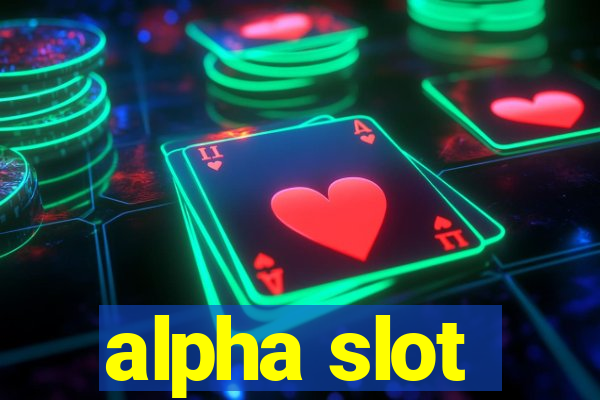 alpha slot