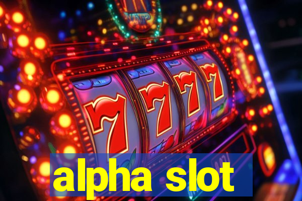 alpha slot