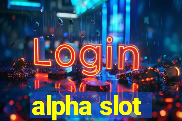 alpha slot