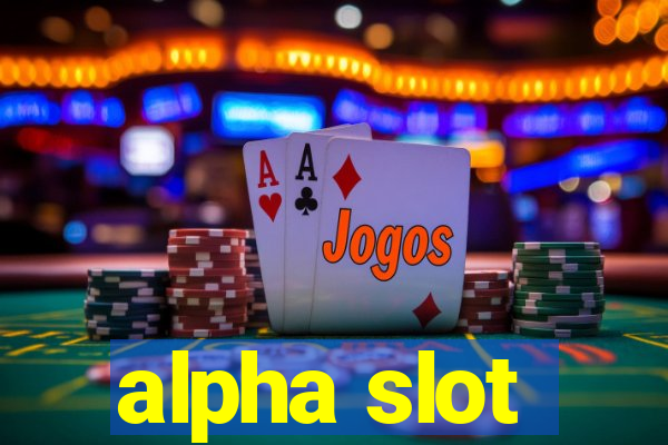 alpha slot