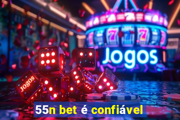 55n bet é confiável