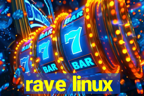 rave linux