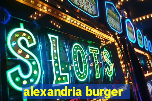 alexandria burger