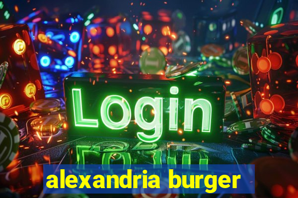 alexandria burger