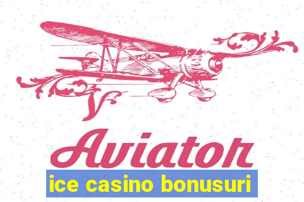 ice casino bonusuri