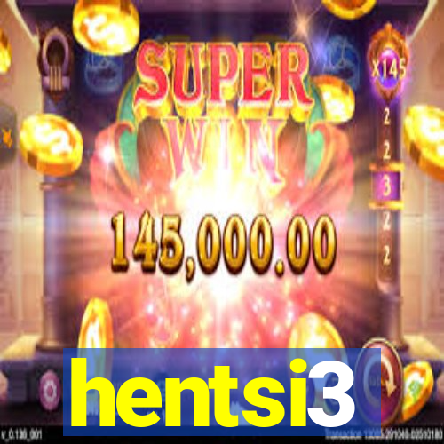 hentsi3