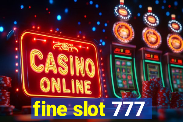 fine slot 777