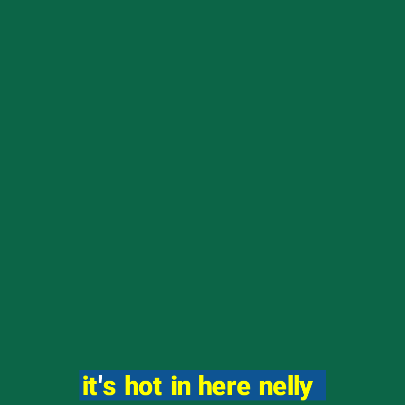 it's hot in here nelly