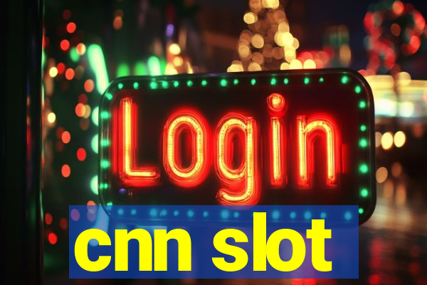 cnn slot