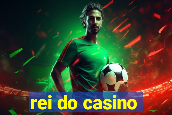 rei do casino