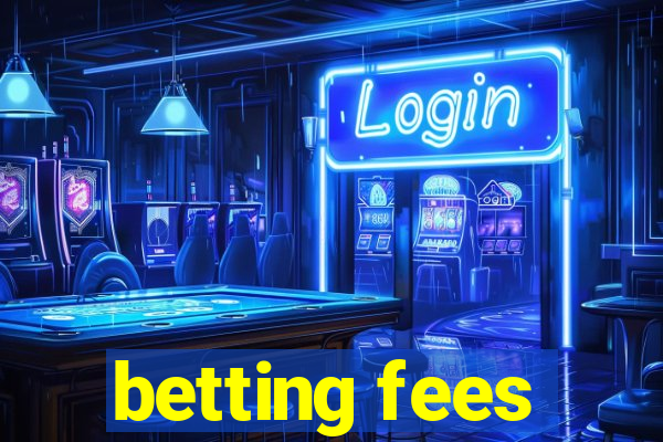 betting fees