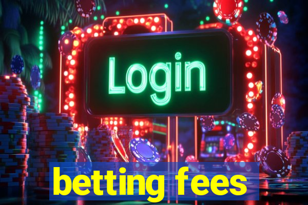 betting fees