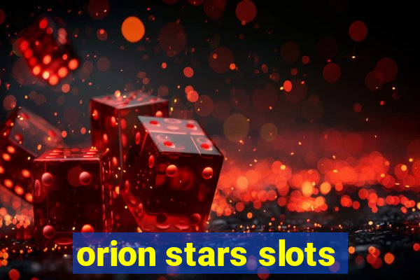 orion stars slots