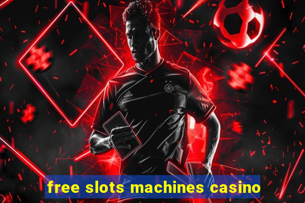 free slots machines casino