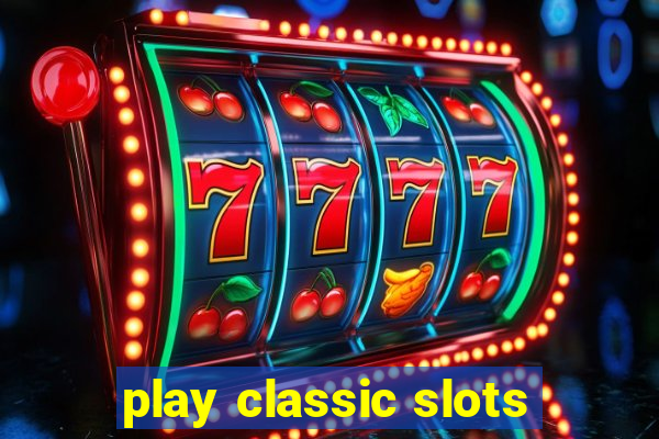 play classic slots