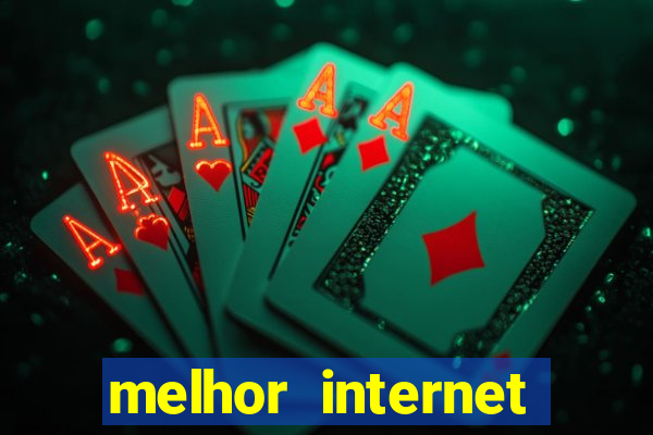 melhor internet para jogar