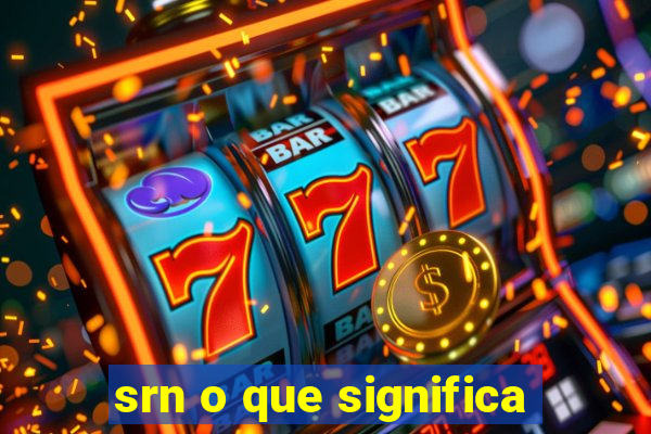 srn o que significa