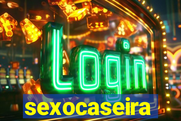 sexocaseira